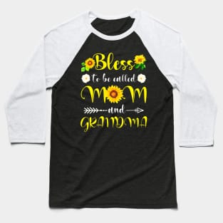 Sunflower Blessed To Be Called Mom And Grandma Mothers Day Baseball T-Shirt